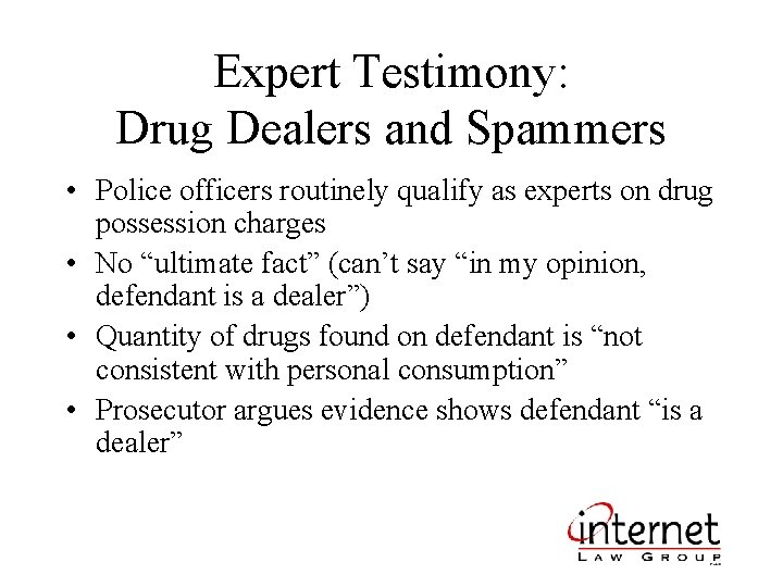 Expert Testimony: Drug Dealers and Spammers • Police officers routinely qualify as experts on