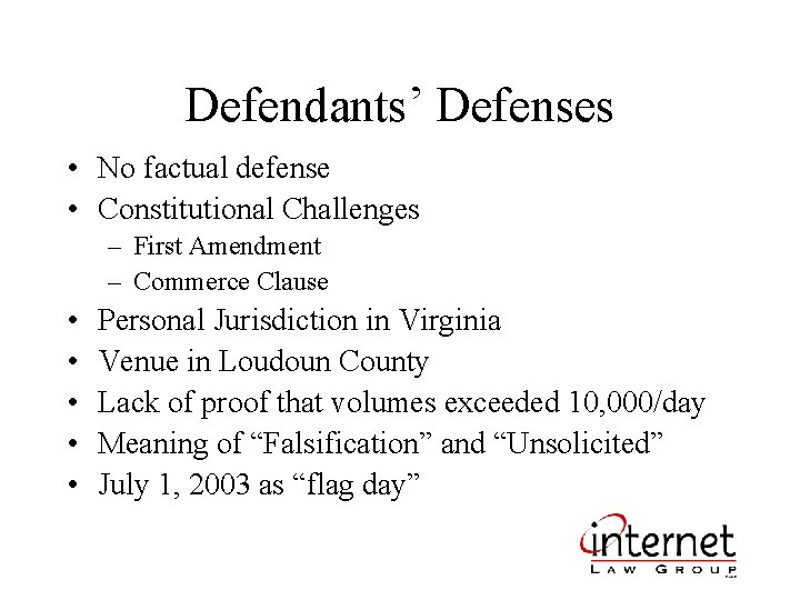 Defendants’ Defenses • No factual defense • Constitutional Challenges – First Amendment – Commerce