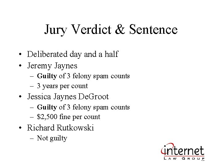 Jury Verdict & Sentence • Deliberated day and a half • Jeremy Jaynes –