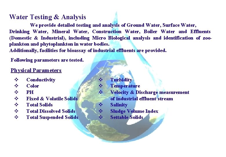 Water Testing & Analysis We provide detailed testing and analysis of Ground Water, Surface