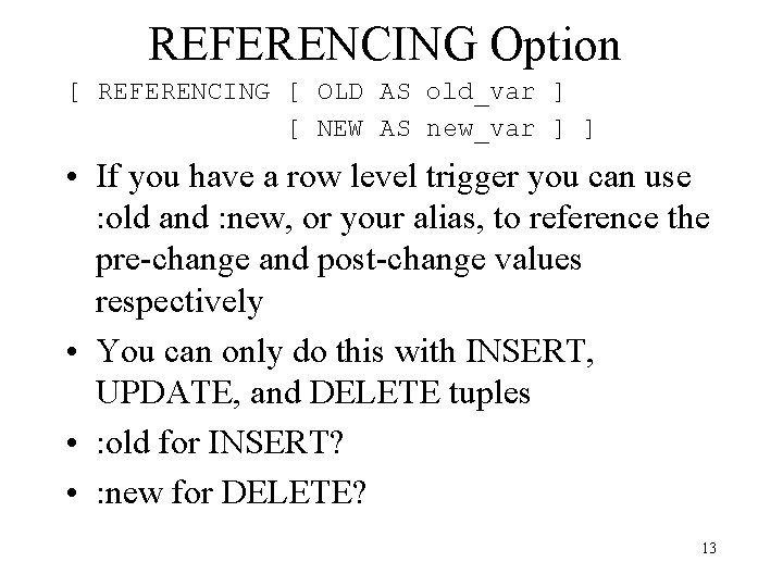 REFERENCING Option [ REFERENCING [ OLD AS old_var ] [ NEW AS new_var ]