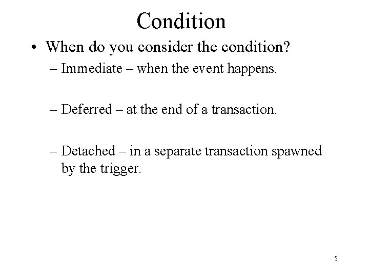 Condition • When do you consider the condition? – Immediate – when the event