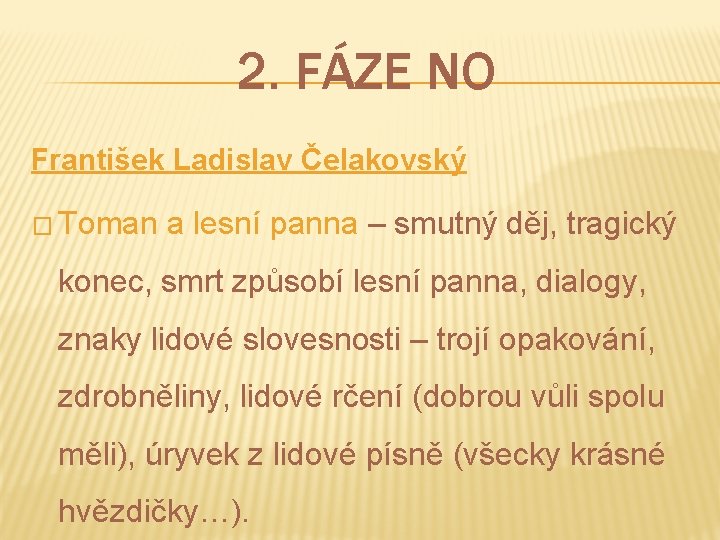 2. FÁZE NO František Ladislav Čelakovský � Toman a lesní panna – smutný děj,