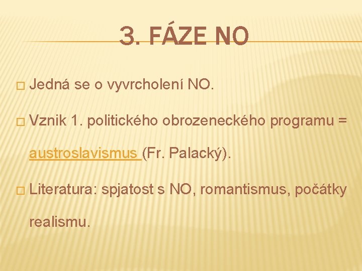 3. FÁZE NO � Jedná � Vznik se o vyvrcholení NO. 1. politického obrozeneckého