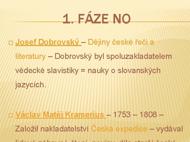 1. FÁZE NO � Josef Dobrovský – Dějiny české řeči a literatury – Dobrovský