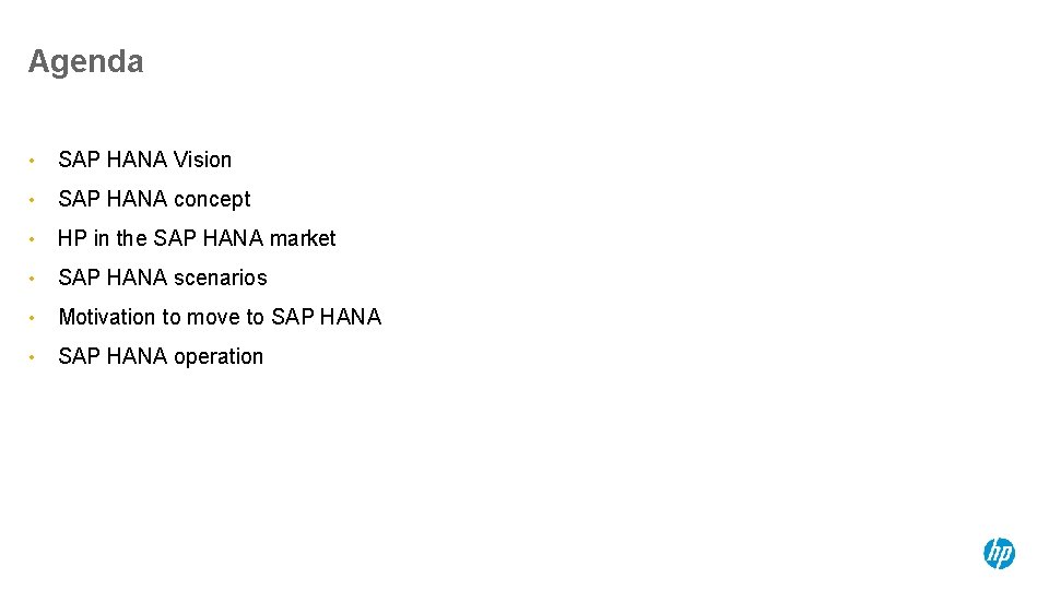 Agenda • SAP HANA Vision • SAP HANA concept • HP in the SAP
