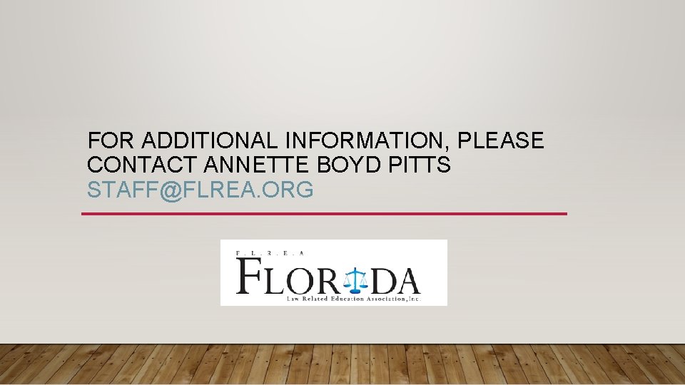 FOR ADDITIONAL INFORMATION, PLEASE CONTACT ANNETTE BOYD PITTS STAFF@FLREA. ORG 