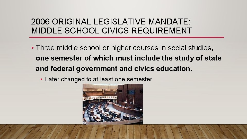 2006 ORIGINAL LEGISLATIVE MANDATE: MIDDLE SCHOOL CIVICS REQUIREMENT • Three middle school or higher