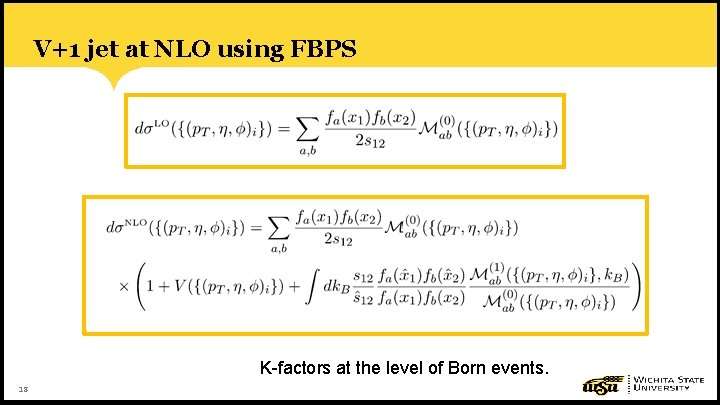 V+1 jet at NLO using FBPS K-factors at the level of Born events. 18