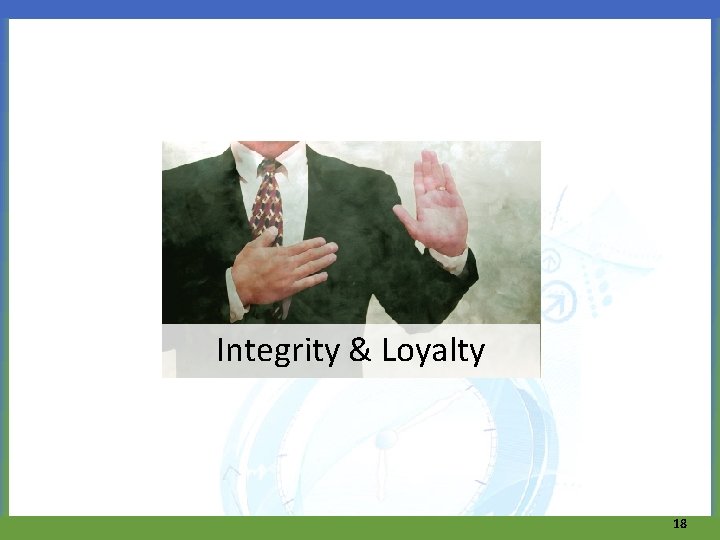 Integrity & Loyalty 18 