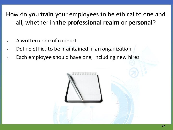 How do you train your employees to be ethical to one and all, whether