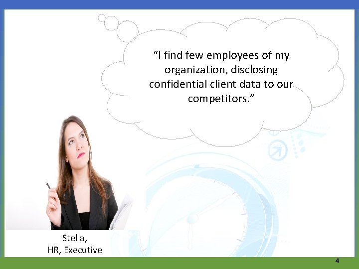 “I find few employees of my organization, disclosing confidential client data to our competitors.