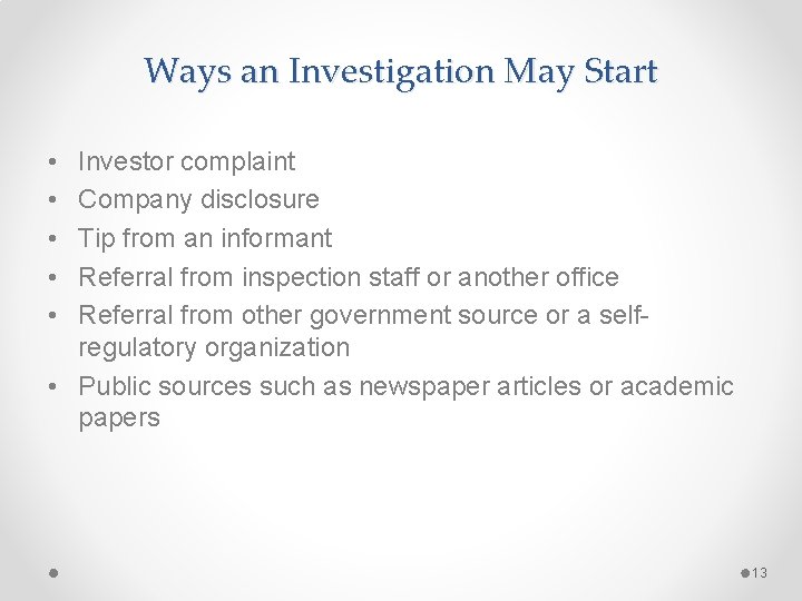 Ways an Investigation May Start • • • Investor complaint Company disclosure Tip from