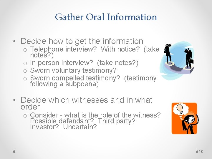 Gather Oral Information • Decide how to get the information o Telephone interview? With