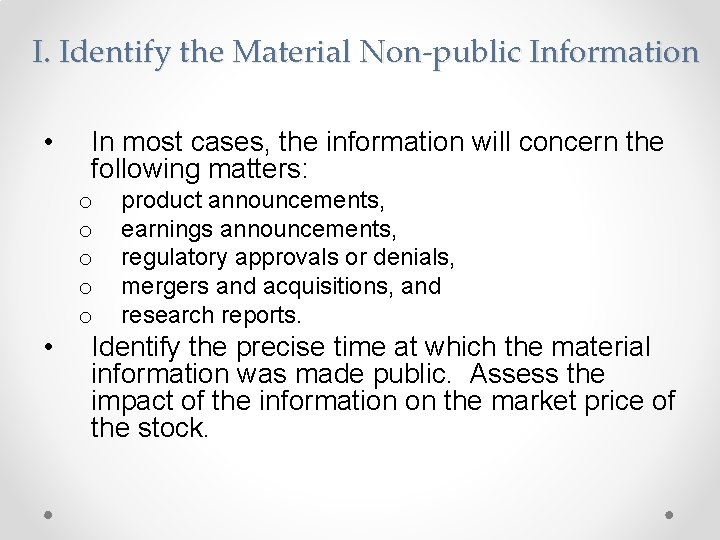 I. Identify the Material Non-public Information • • In most cases, the information will