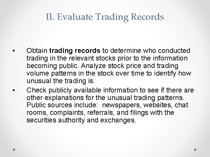 II. Evaluate Trading Records • • Obtain trading records to determine who conducted trading