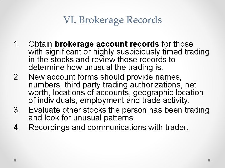 VI. Brokerage Records 1. Obtain brokerage account records for those with significant or highly