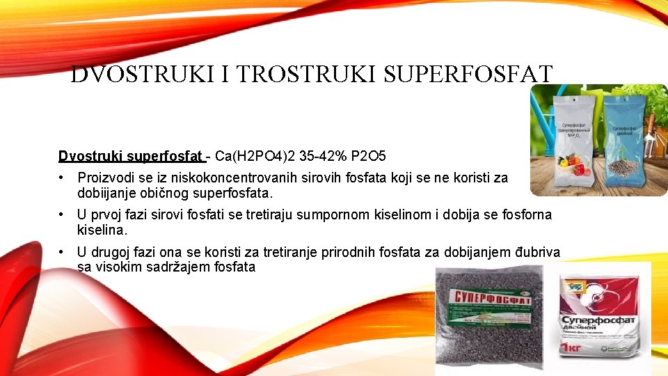 DVOSTRUKI I TROSTRUKI SUPERFOSFAT Dvostruki superfosfat - Ca(H 2 PO 4)2 35 -42% P