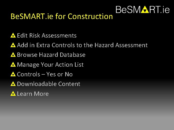 Be. SMART. ie for Construction Edit Risk Assessments Add in Extra Controls to the