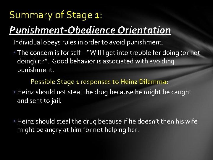 Summary of Stage 1: Punishment-Obedience Orientation Individual obeys rules in order to avoid punishment.