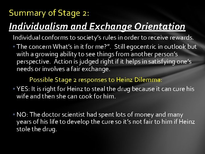 Summary of Stage 2: Individualism and Exchange Orientation Individual conforms to society’s rules in