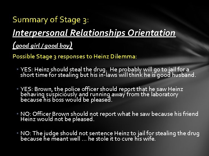 Summary of Stage 3: Interpersonal Relationships Orientation (good girl / good boy) Possible Stage