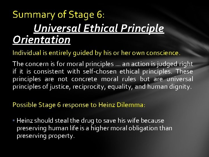 Summary of Stage 6: Universal Ethical Principle Orientation Individual is entirely guided by his