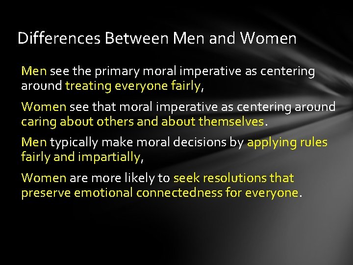 Differences Between Men and Women Men see the primary moral imperative as centering around