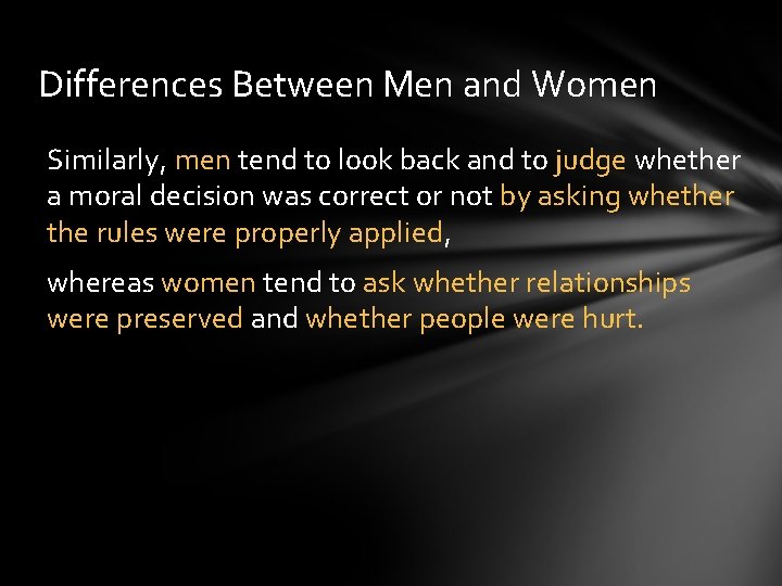 Differences Between Men and Women Similarly, men tend to look back and to judge