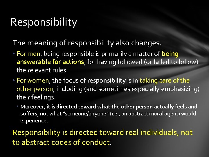Responsibility The meaning of responsibility also changes. • For men, being responsible is primarily