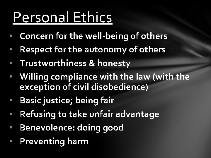Personal Ethics • • Concern for the well-being of others Respect for the autonomy