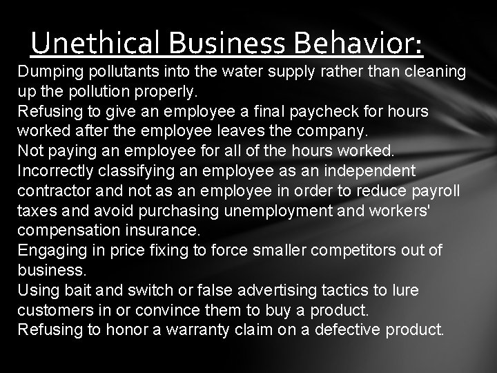 Unethical Business Behavior: Dumping pollutants into the water supply rather than cleaning up the