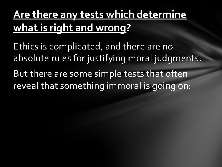 Are there any tests which determine what is right and wrong? Ethics is complicated,