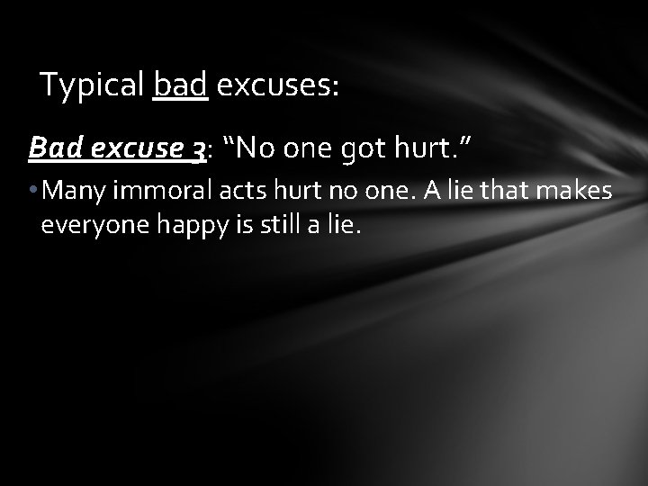 Typical bad excuses: Bad excuse 3: “No one got hurt. ” • Many immoral