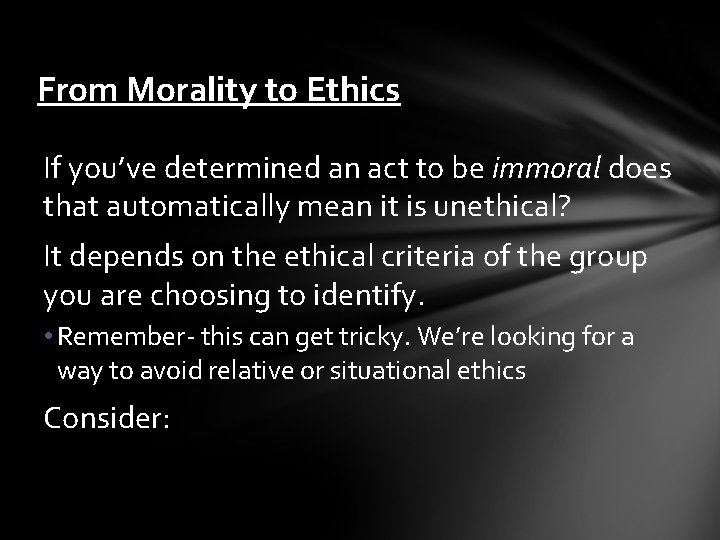 From Morality to Ethics If you’ve determined an act to be immoral does that
