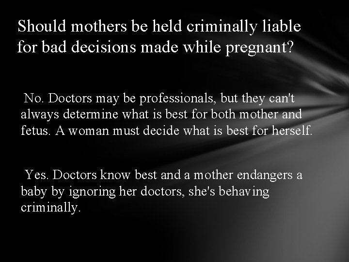 Should mothers be held criminally liable for bad decisions made while pregnant? No. Doctors