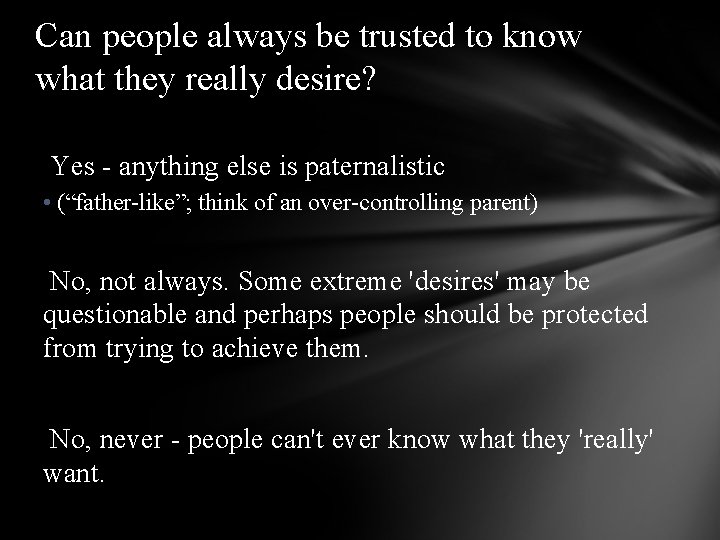 Can people always be trusted to know what they really desire? Yes - anything