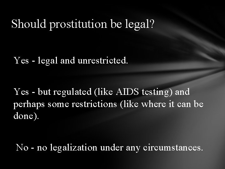 Should prostitution be legal? Yes - legal and unrestricted. Yes - but regulated (like