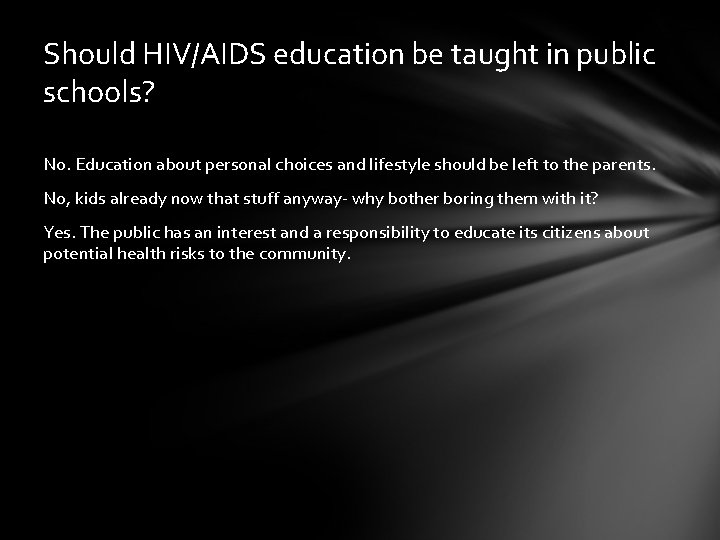 Should HIV/AIDS education be taught in public schools? No. Education about personal choices and