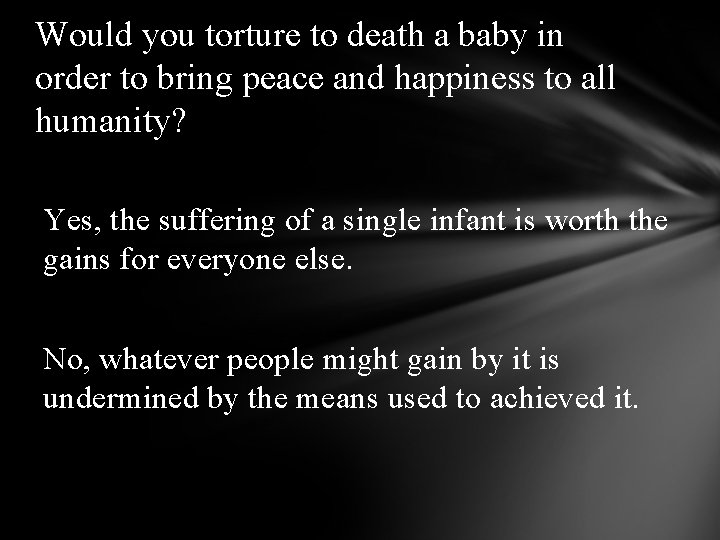 Would you torture to death a baby in order to bring peace and happiness