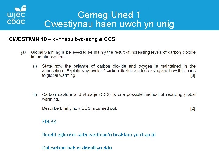 Cemeg Uned 1 Cwestiynau haen uwch yn unig CWESTIWN 10 – cynhesu byd-eang a