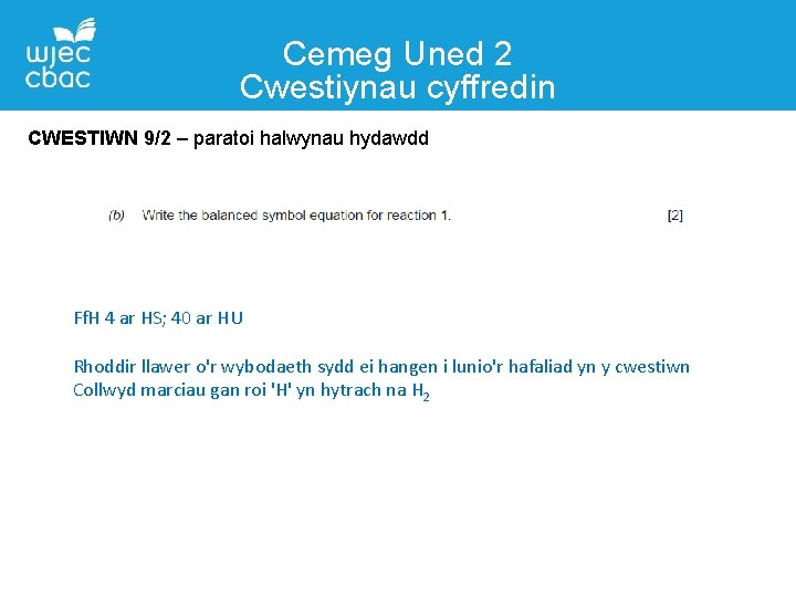 Cemeg Uned 2 Cwestiynau cyffredin CWESTIWN 9/2 – paratoi halwynau hydawdd Ff. H 4