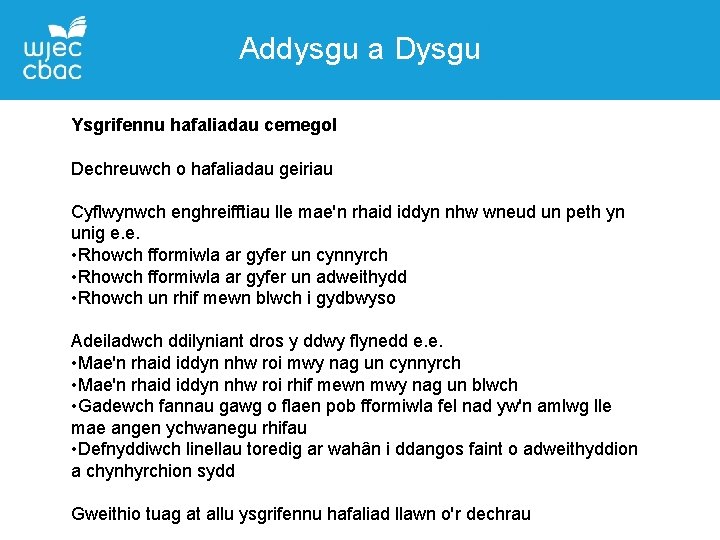 Addysgu a Dysgu Ysgrifennu hafaliadau cemegol Dechreuwch o hafaliadau geiriau Cyflwynwch enghreifftiau lle mae'n