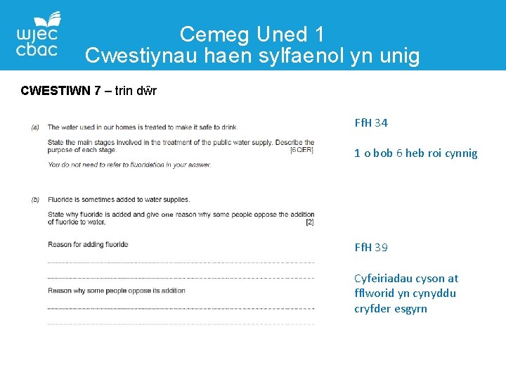 Cemeg Uned 1 Cwestiynau haen sylfaenol yn unig CWESTIWN 7 – trin dŵr Ff.