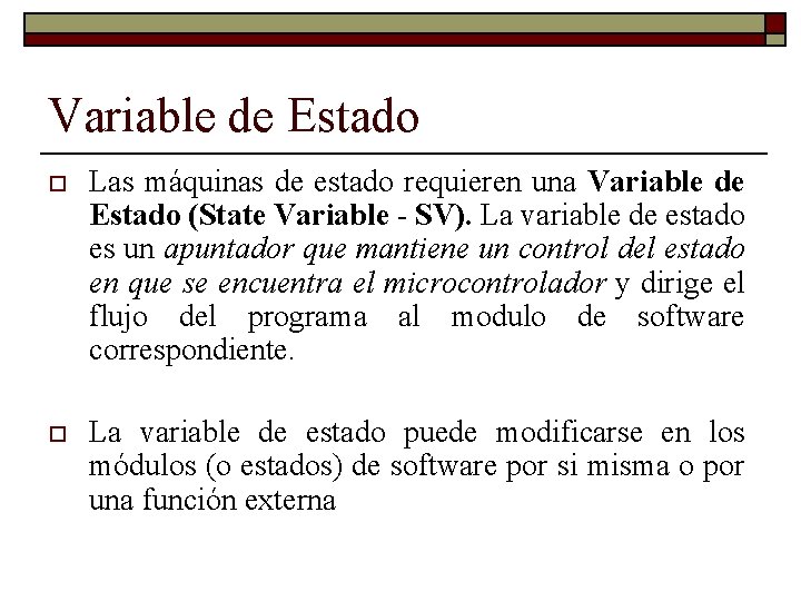 Variable de Estado o Las máquinas de estado requieren una Variable de Estado (State
