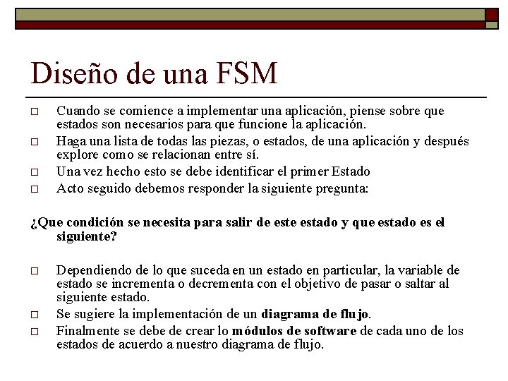 Diseño de una FSM o o Cuando se comience a implementar una aplicación, piense