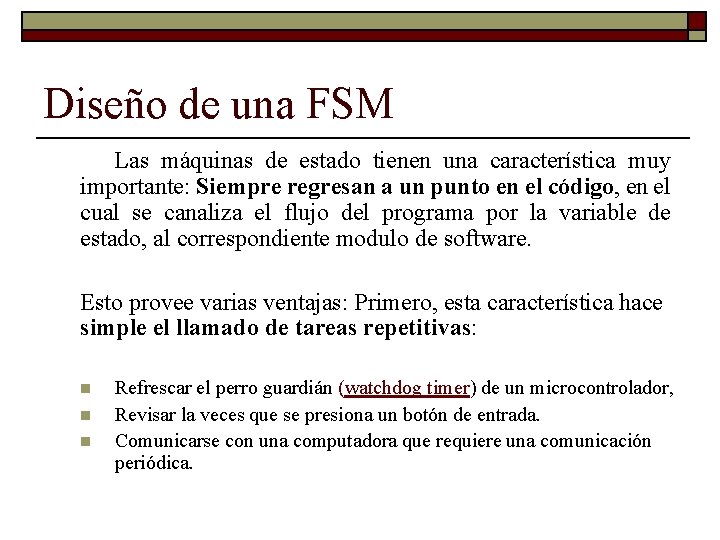 Diseño de una FSM Las máquinas de estado tienen una característica muy importante: Siempre