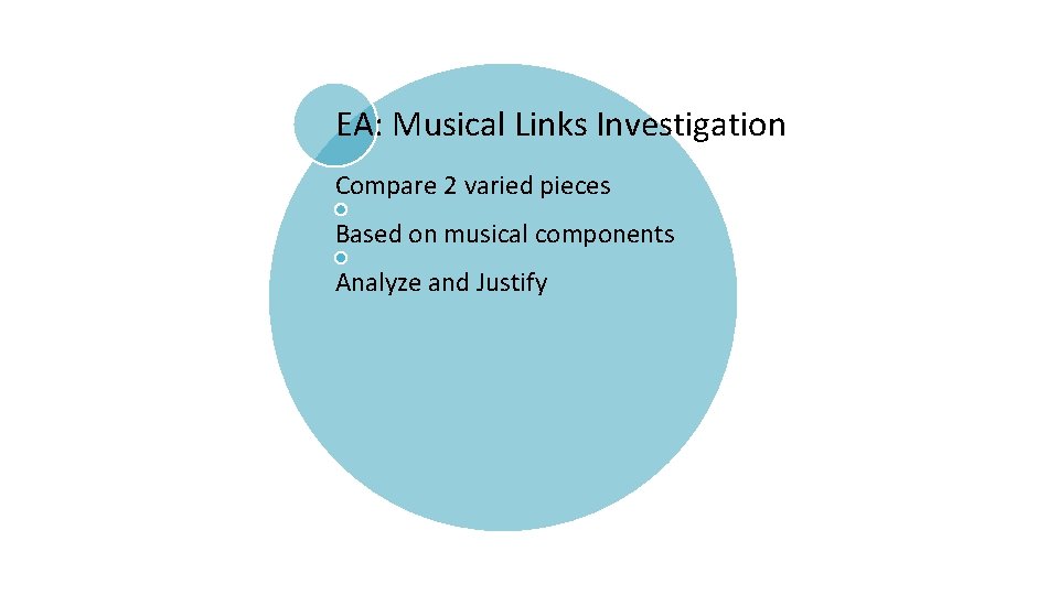 EA: Musical Links Investigation Compare 2 varied pieces Based on musical components Analyze and