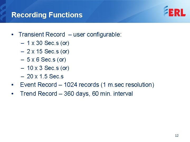 Recording Functions • Transient Record – user configurable: – 1 x 30 Sec. s