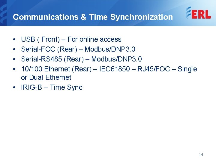 Communications & Time Synchronization • • USB ( Front) – For online access Serial-FOC